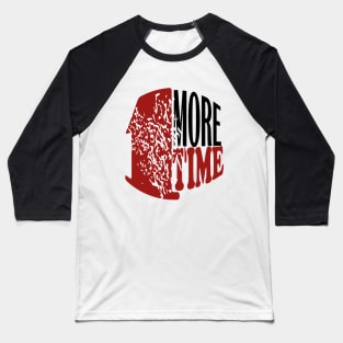 1 more time Baseball T-Shirt